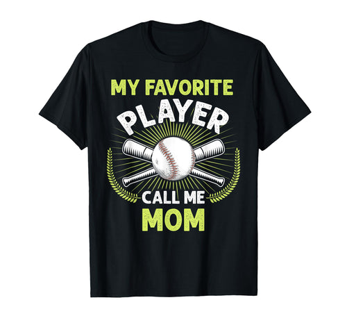Baseball My Favorite Player Call Me Mom T-Shirt - Trendy Graphic Men Women - T-Shirt, Sweatshirt, Hoodie