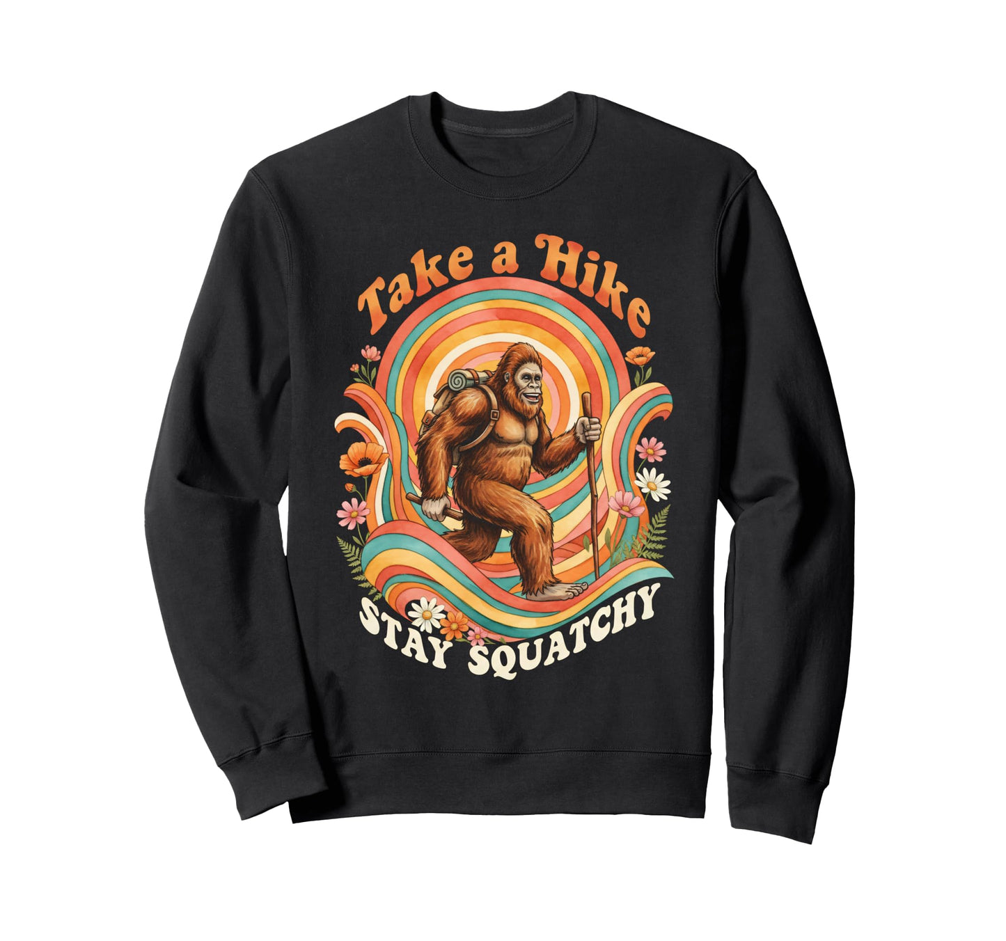 Take Hike Stay Squatchy Bigfoot Sweatshirt - Streetwear Style Men Women - T-Shirt, Sweatshirt, Hoodie