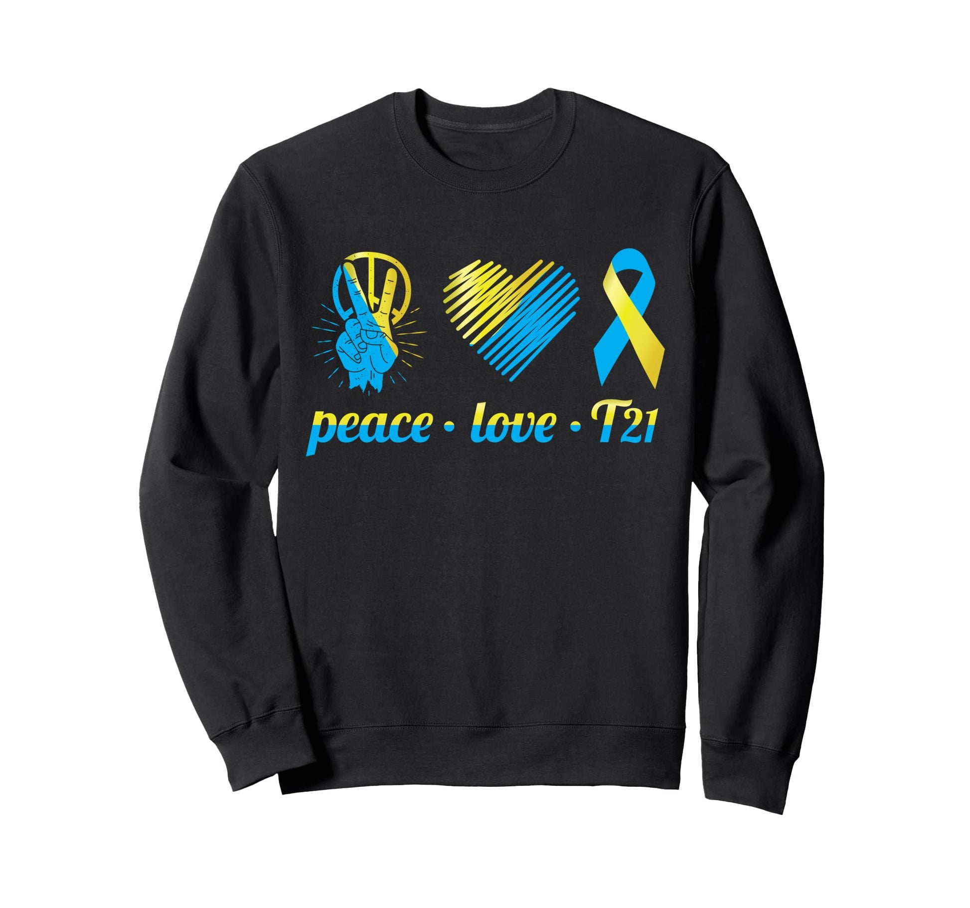 Trisomy 21 Heart Peace Love Down Sweatshirt - Unique Graphic Unisex - T-Shirt, Sweatshirt, Hoodie