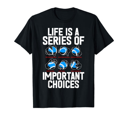 Life Is Series Important Choices T-Shirt - Fun Novelty Design Unisex - T-Shirt, Sweatshirt, Hoodie