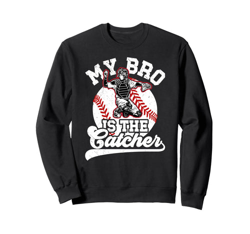 My Bro Is Baseball Catcher Sweatshirt - Aesthetic Graphic Men Women - T-Shirt, Sweatshirt, Hoodie
