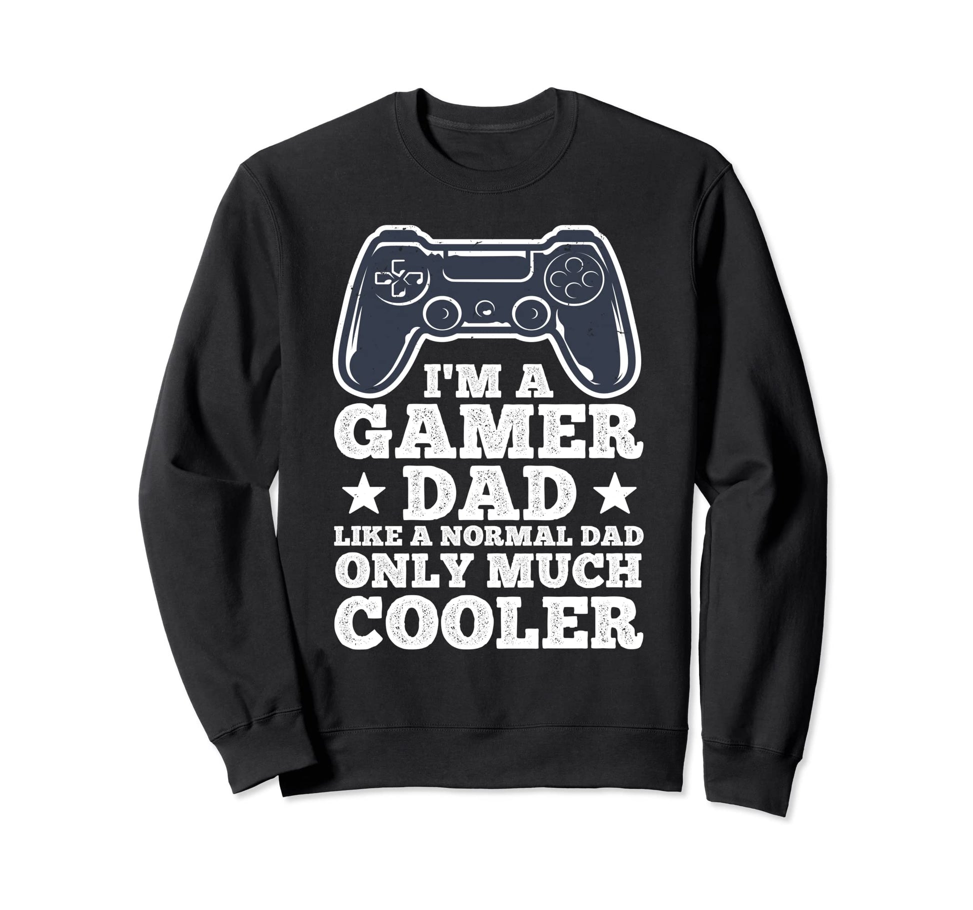 Funny Gamer Dad Husband Gaming Fathers Sweatshirt - Trendy Graphic Unisex - T-Shirt, Sweatshirt, Hoodie