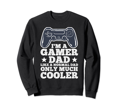Funny Gamer Dad Husband Gaming Fathers Sweatshirt - Trendy Graphic Unisex - T-Shirt, Sweatshirt, Hoodie