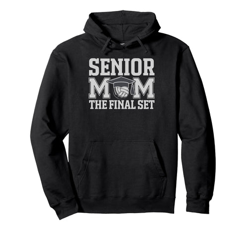Senior Mom Final Set Volleyball Hoodie - Graphic Print for Adults - T-Shirt, Sweatshirt, Hoodie