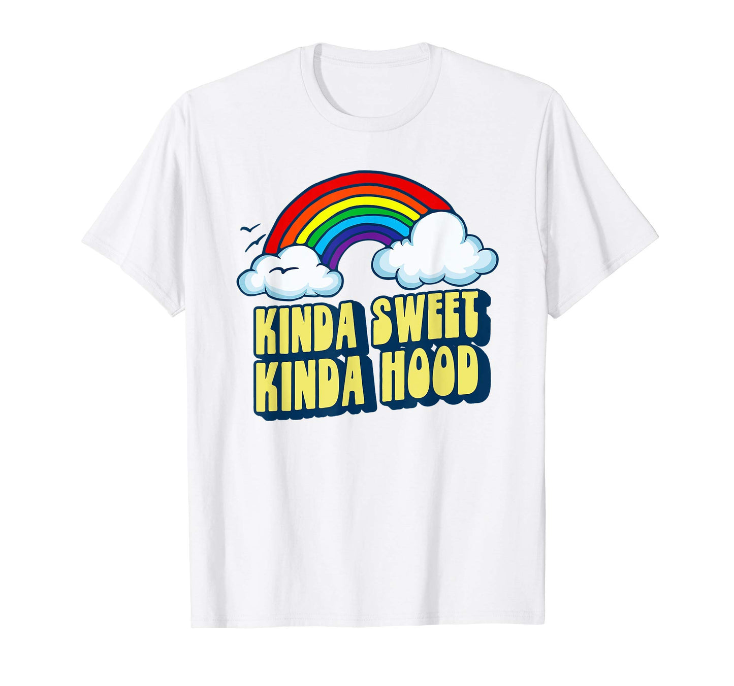 Kinda Sweet Kinda Hood Funny Rainbow T-Shirt - Unique Graphic for Adults - T-Shirt, Sweatshirt, Hoodie