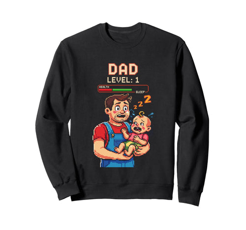 Dad Level 1 Funny Gamer Pixel Sweatshirt - Unique Graphic Men Women - T-Shirt, Sweatshirt, Hoodie