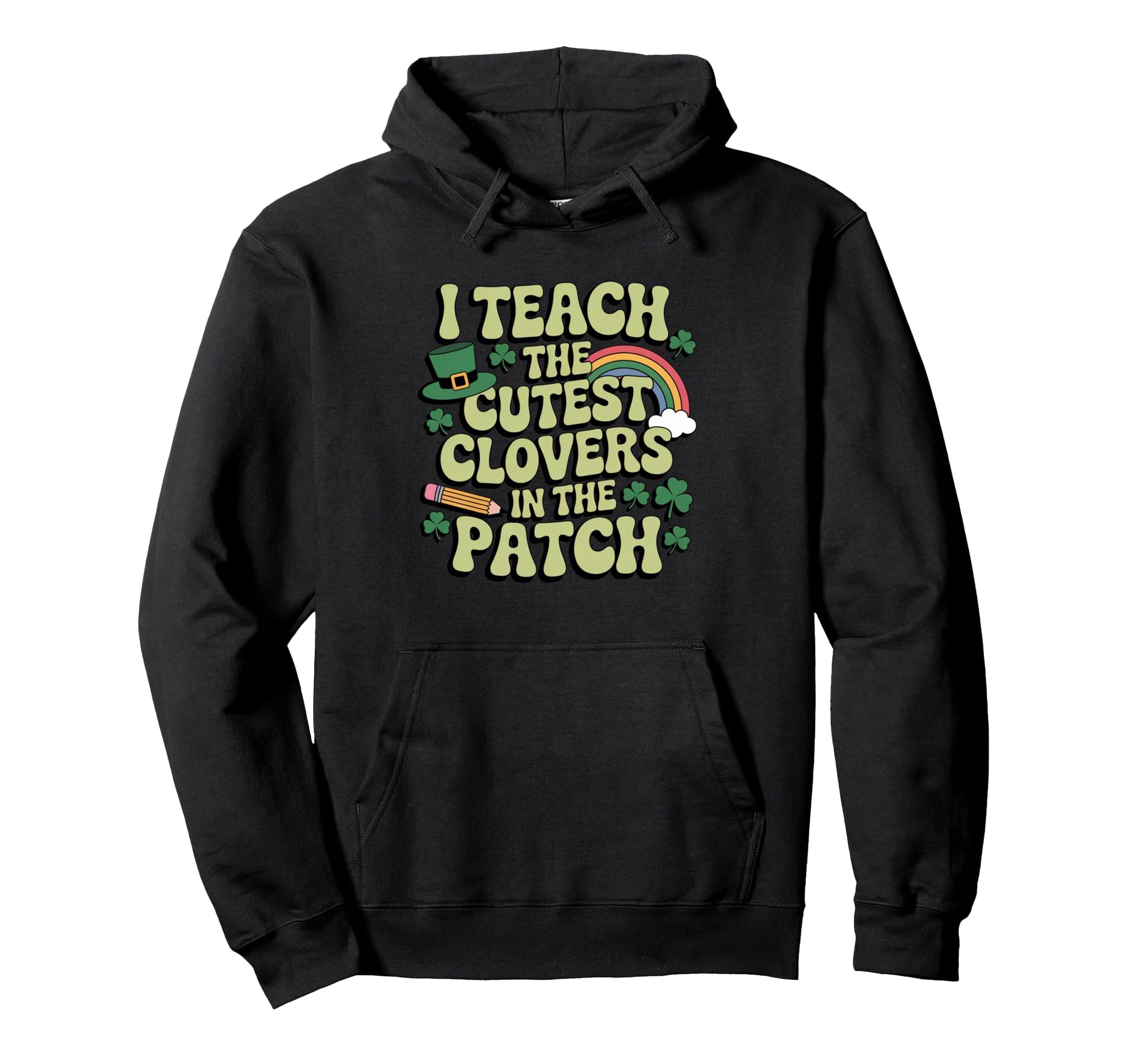 I Teach Cutest Clovers Groovy St Hoodie - Casual Everyday Wear Unisex - T-Shirt, Sweatshirt, Hoodie