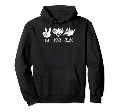 Peace Love And Cruise Ship Hoodie - Novelty Apparel Unisex - T-Shirt, Sweatshirt, Hoodie