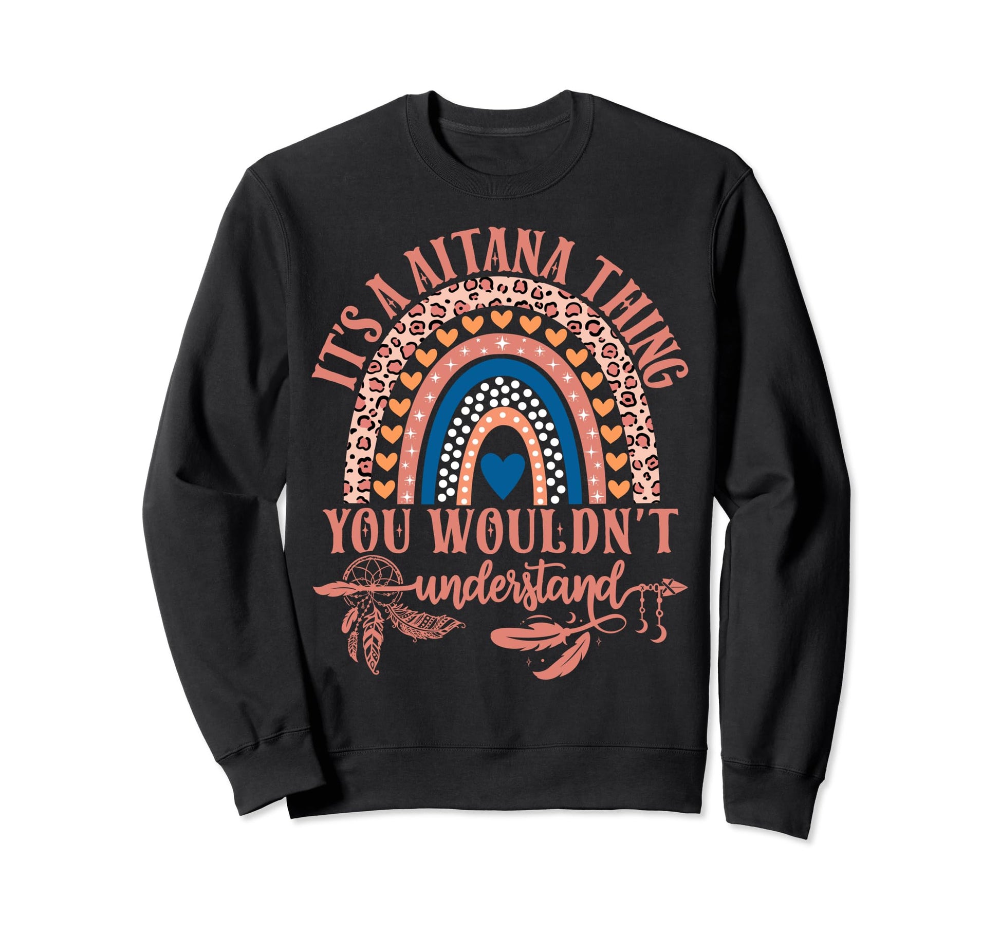 Its Aitana Thing You Wouldnt Sweatshirt - Fun Novelty Design Unisex - T-Shirt, Sweatshirt, Hoodie