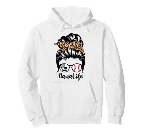 Nana Life Messy Bun Hair Funny Baseball Hoodie - Novelty Apparel Unisex - T-Shirt, Sweatshirt, Hoodie