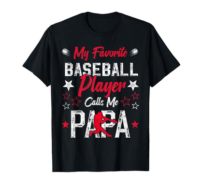 My Favorite Baseball Player Calls Me Papa T-Shirt - Novelty Apparel Unisex - T-Shirt, Sweatshirt, Hoodie
