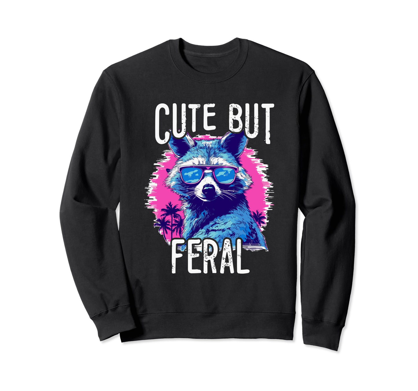 But Feral Raccoon 80S 90S Grunge Sweatshirt - Minimalist Print Men Women - T-Shirt, Sweatshirt, Hoodie