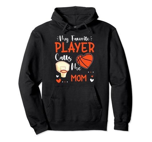 My Favorite Basketball Player Calls Me Hoodie - Streetwear Style Unisex - T-Shirt, Sweatshirt, Hoodie