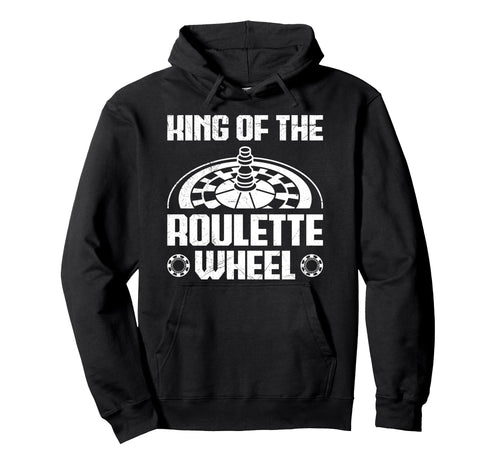 Roulette Wheel King Funny Roulette Player Hoodie - Graphic Print Unisex - T-Shirt, Sweatshirt, Hoodie