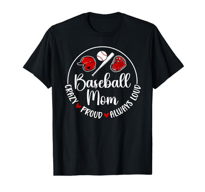 Crazy Proud Baseball Mom Baseball T-Shirt - Novelty Apparel for Adults - T-Shirt, Sweatshirt, Hoodie
