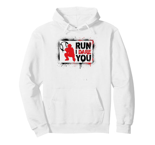 Run I Dare You Baseball Catcher Baseball Hoodie - Novelty Apparel Unisex - T-Shirt, Sweatshirt, Hoodie