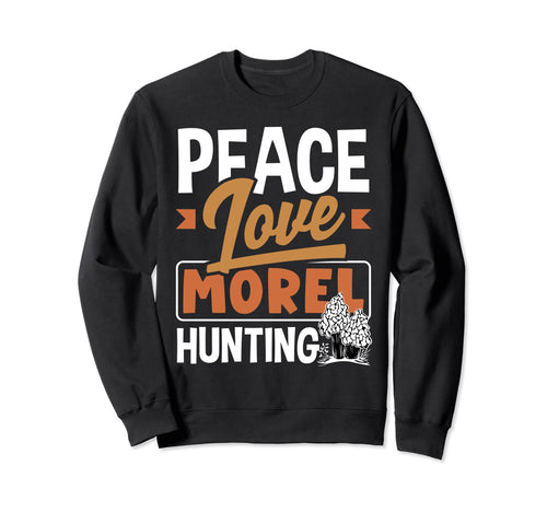 Morel Mushroom Peace Love Sweatshirt - Casual Everyday Wear for Adults - T-Shirt, Sweatshirt, Hoodie