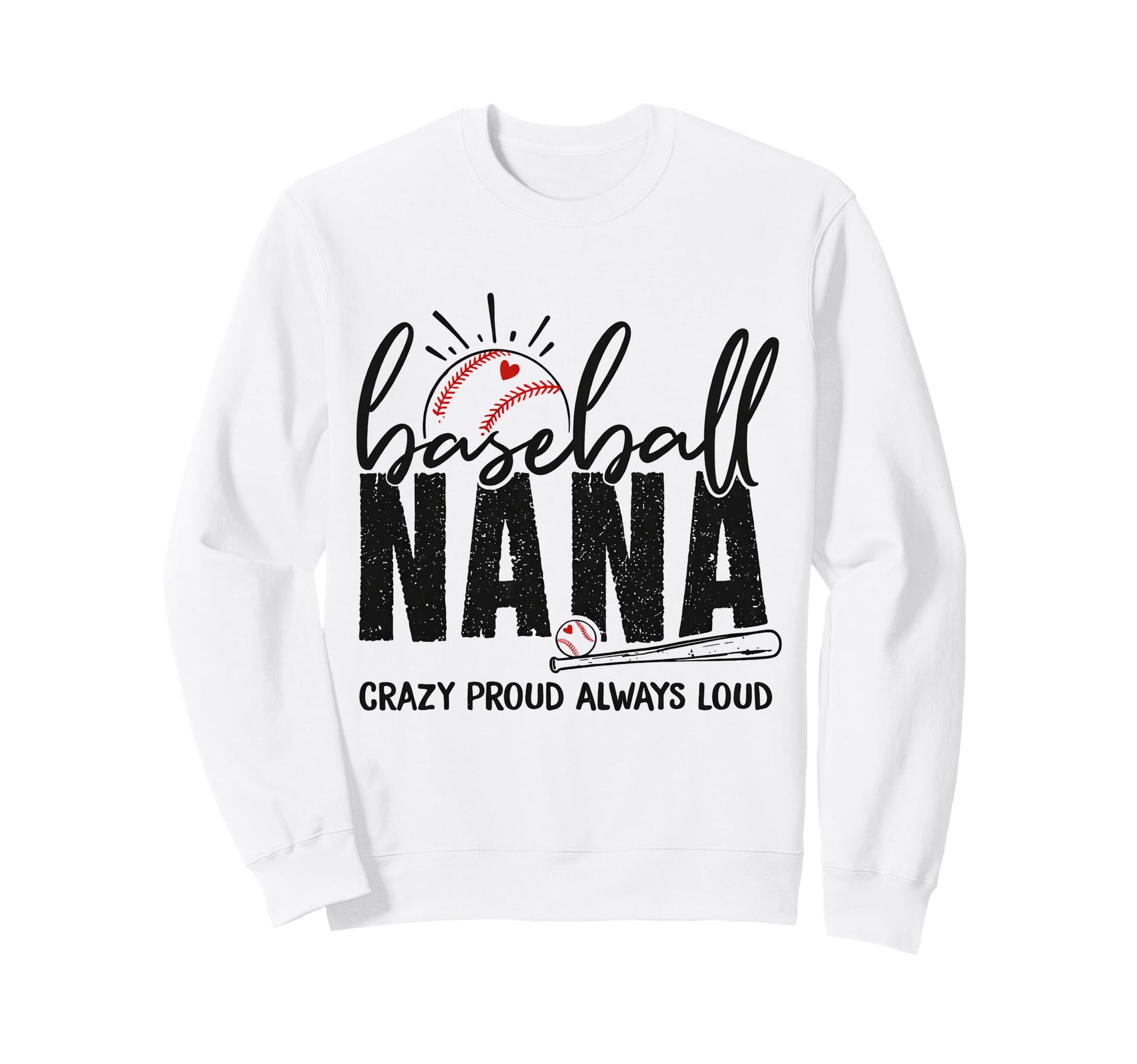 Baseball Nana Crazy Proud Always Loud Sweatshirt - Trendy Graphic Unisex - T-Shirt, Sweatshirt, Hoodie