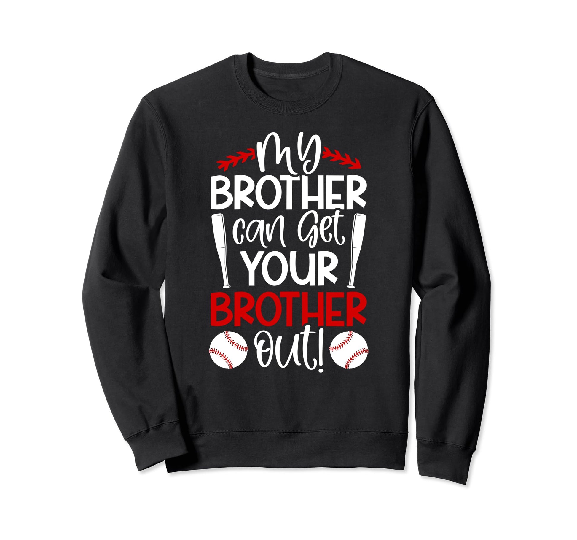 My Brother Baseball Brother Baseball Sweatshirt - Graphic Print Men Women - T-Shirt, Sweatshirt, Hoodie