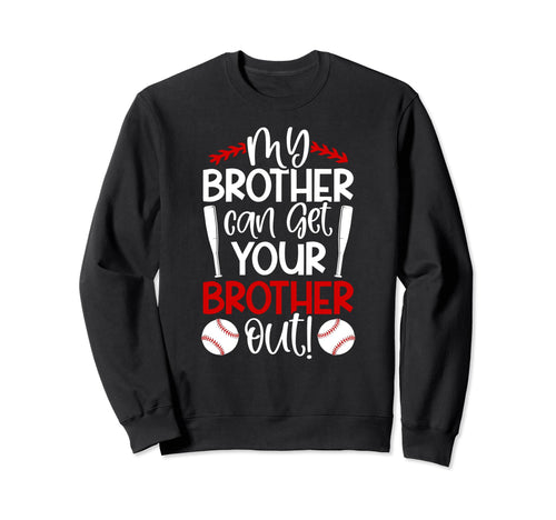 My Brother Baseball Brother Baseball Sweatshirt - Graphic Print Men Women - T-Shirt, Sweatshirt, Hoodie