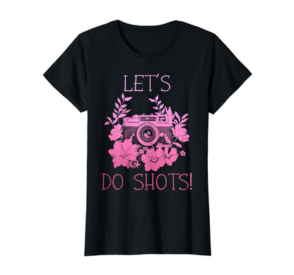 Photographer Lets Do Shots Camera T-Shirt - Aesthetic Graphic for Adults - T-Shirt, Sweatshirt, Hoodie