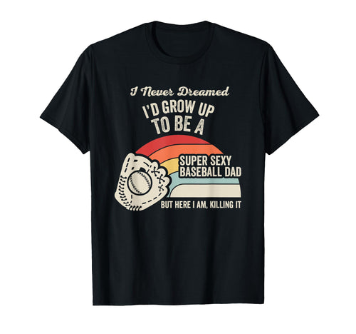 Funny Baseball Dad Fathers T-Shirt - Custom Art Print for Adults - T-Shirt, Sweatshirt, Hoodie