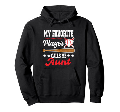 My Favorite Player Calls Me Aunt Hoodie - Novelty Apparel for Adults - T-Shirt, Sweatshirt, Hoodie