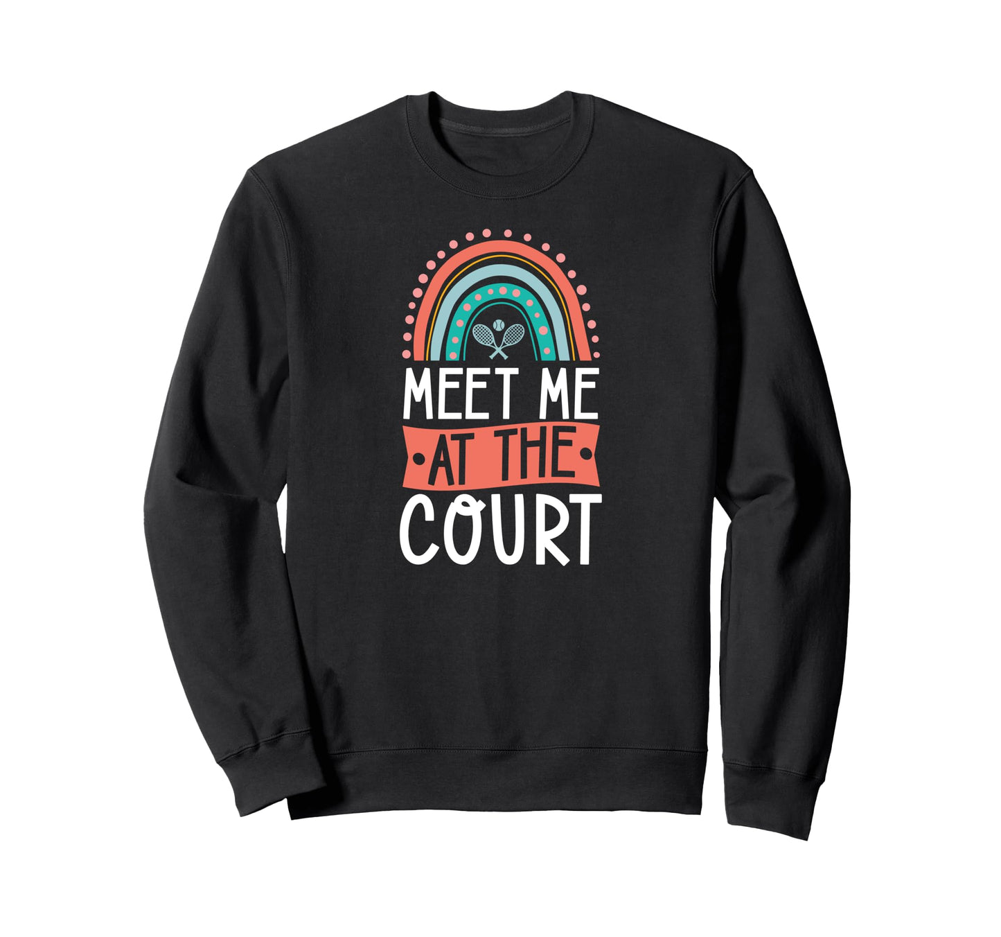 Meet Me Court Tennis Court Sweatshirt - Fun Novelty Design Men Women - T-Shirt, Sweatshirt, Hoodie