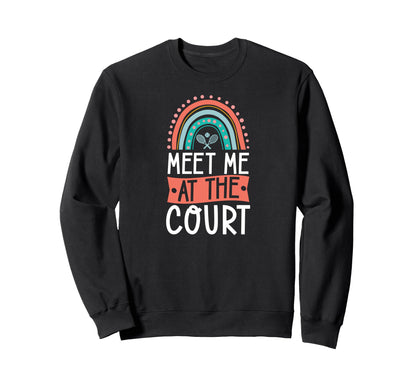 Meet Me Court Tennis Court Sweatshirt - Fun Novelty Design Men Women - T-Shirt, Sweatshirt, Hoodie