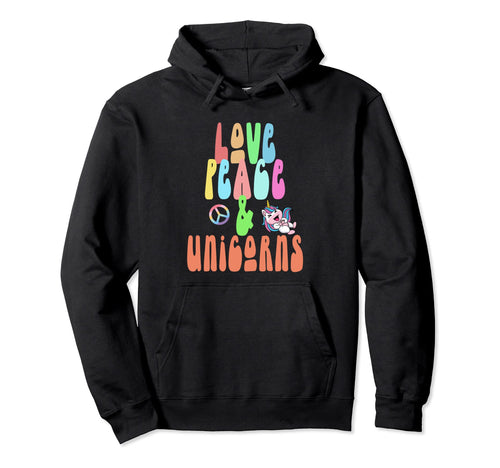Love Peace Unicorns Fun Hippie Hoodie - Fun Novelty Design Men Women - T-Shirt, Sweatshirt, Hoodie