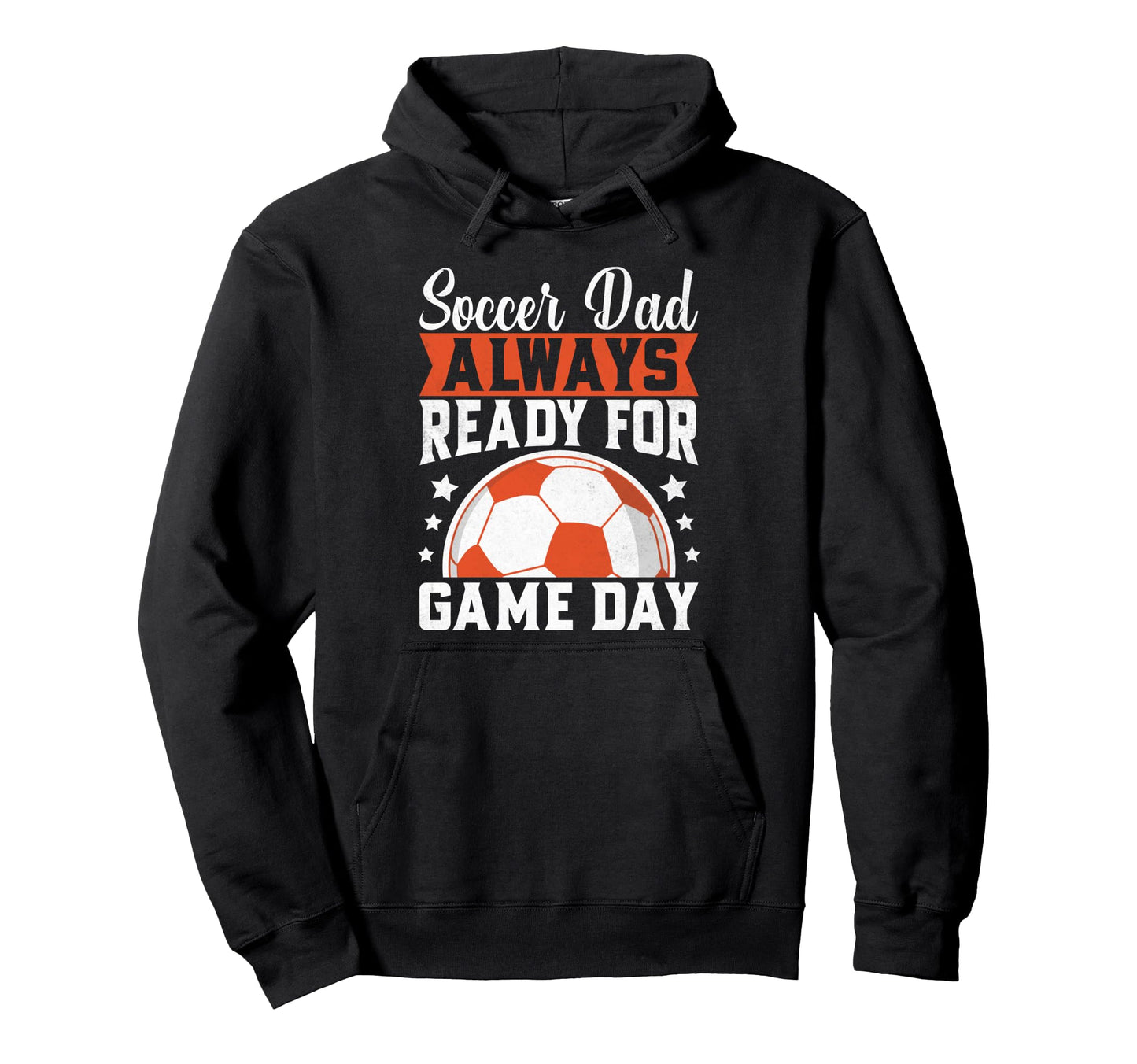 Always Ready Game Day Soccer Dad Hoodie - Unique Graphic for Adults - T-Shirt, Sweatshirt, Hoodie