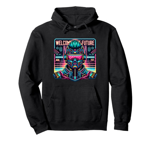 Welcome To Future Ai Cyborg Robot Hoodie - Graphic Print Men Women - T-Shirt, Sweatshirt, Hoodie