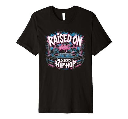 Raised Old School Graffiti Rap Hip T-Shirt - Fun Novelty Design Men Women - T-Shirt, Sweatshirt, Hoodie