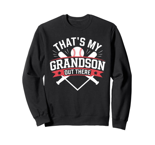 Thats My Grandson Out There Baseball Sweatshirt - Graphic Print Men Women - T-Shirt, Sweatshirt, Hoodie
