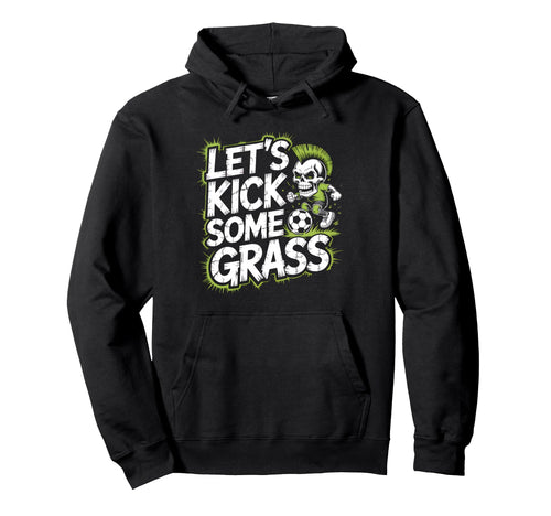 Let S Kick Some Grass Soccer Mom Hoodie - Minimalist Print Unisex - T-Shirt, Sweatshirt, Hoodie