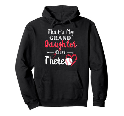 Thats My Granddaughter Out There Baseball Hoodie - Graphic Print Unisex - T-Shirt, Sweatshirt, Hoodie
