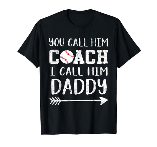 You Call Him Coach I Call Him Daddy T-Shirt - Minimalist Print Unisex - T-Shirt, Sweatshirt, Hoodie