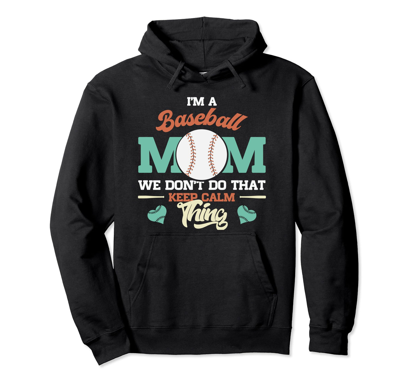 Im Baseball Mom We Dont Do That Keep Hoodie - Unique Graphic for Adults - T-Shirt, Sweatshirt, Hoodie