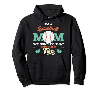 Im Baseball Mom We Dont Do That Keep Hoodie - Unique Graphic for Adults - T-Shirt, Sweatshirt, Hoodie