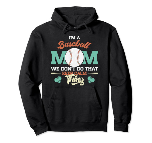 Im Baseball Mom We Dont Do That Keep Hoodie - Unique Graphic for Adults - T-Shirt, Sweatshirt, Hoodie
