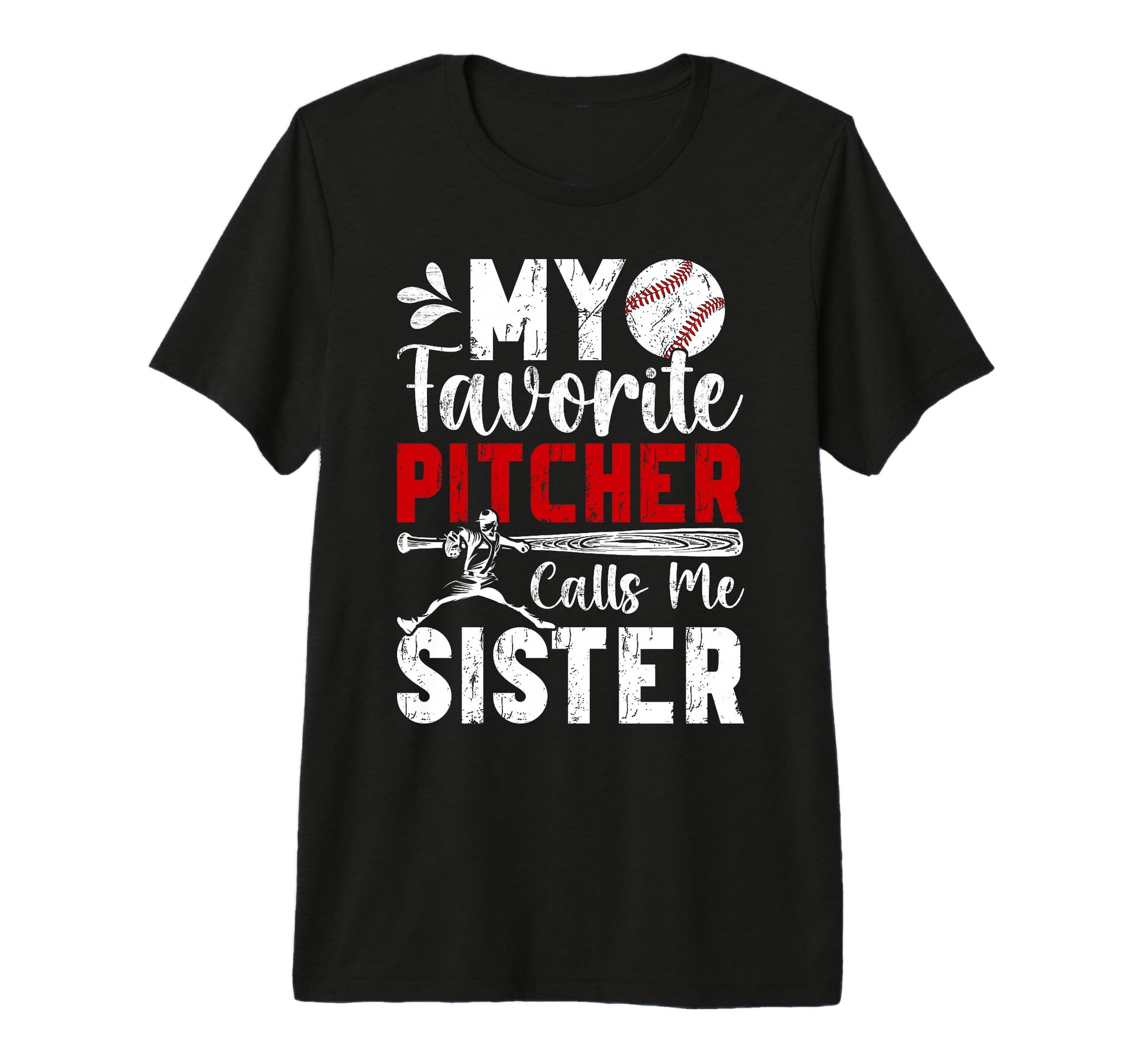 Favorite Baseball Pitcher Sister T-Shirt - Novelty Apparel Men Women - T-Shirt, Sweatshirt, Hoodie