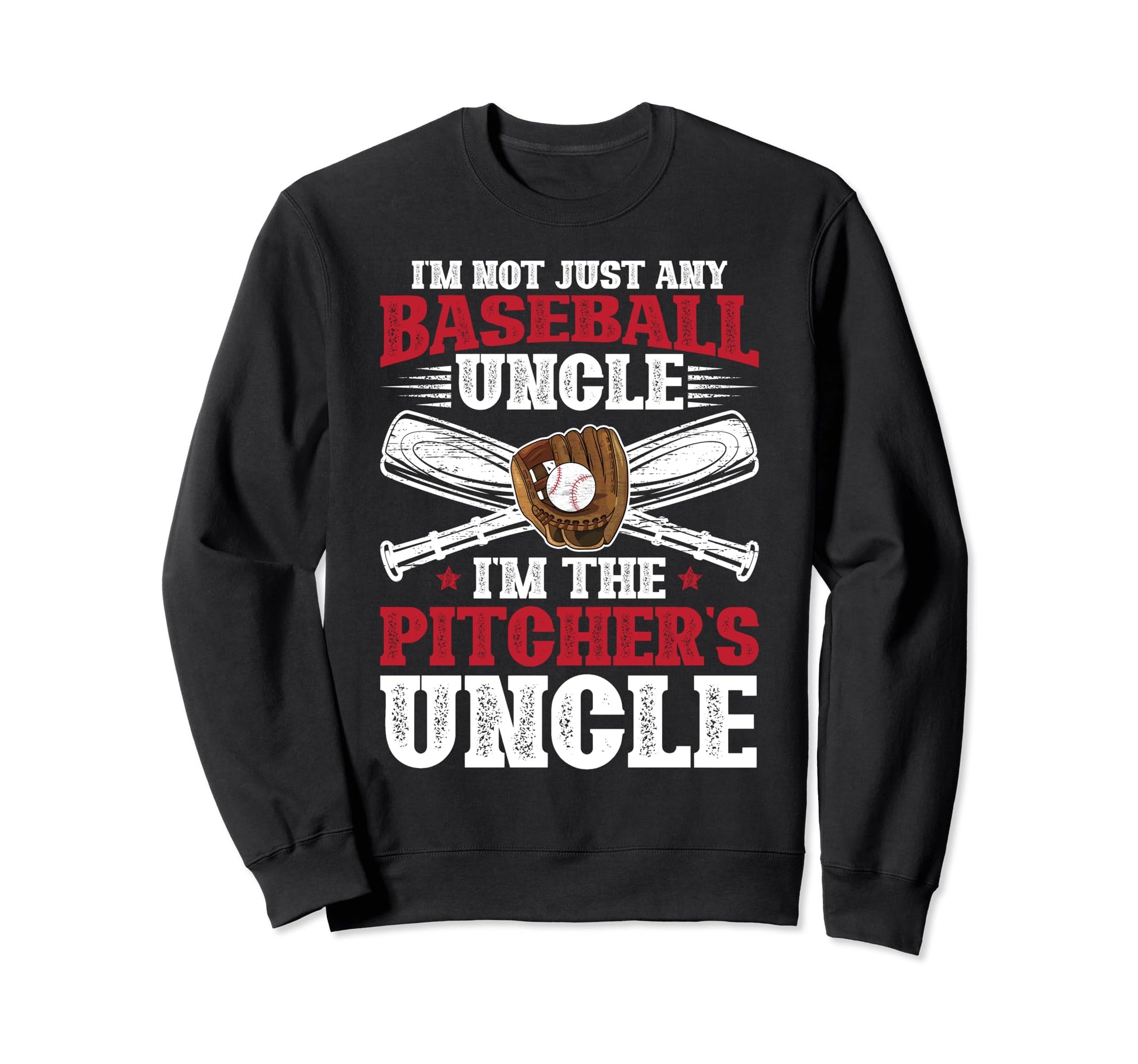 Im Baseball Pitcher Uncle Sweatshirt - Fun Novelty Design Men Women - T-Shirt, Sweatshirt, Hoodie