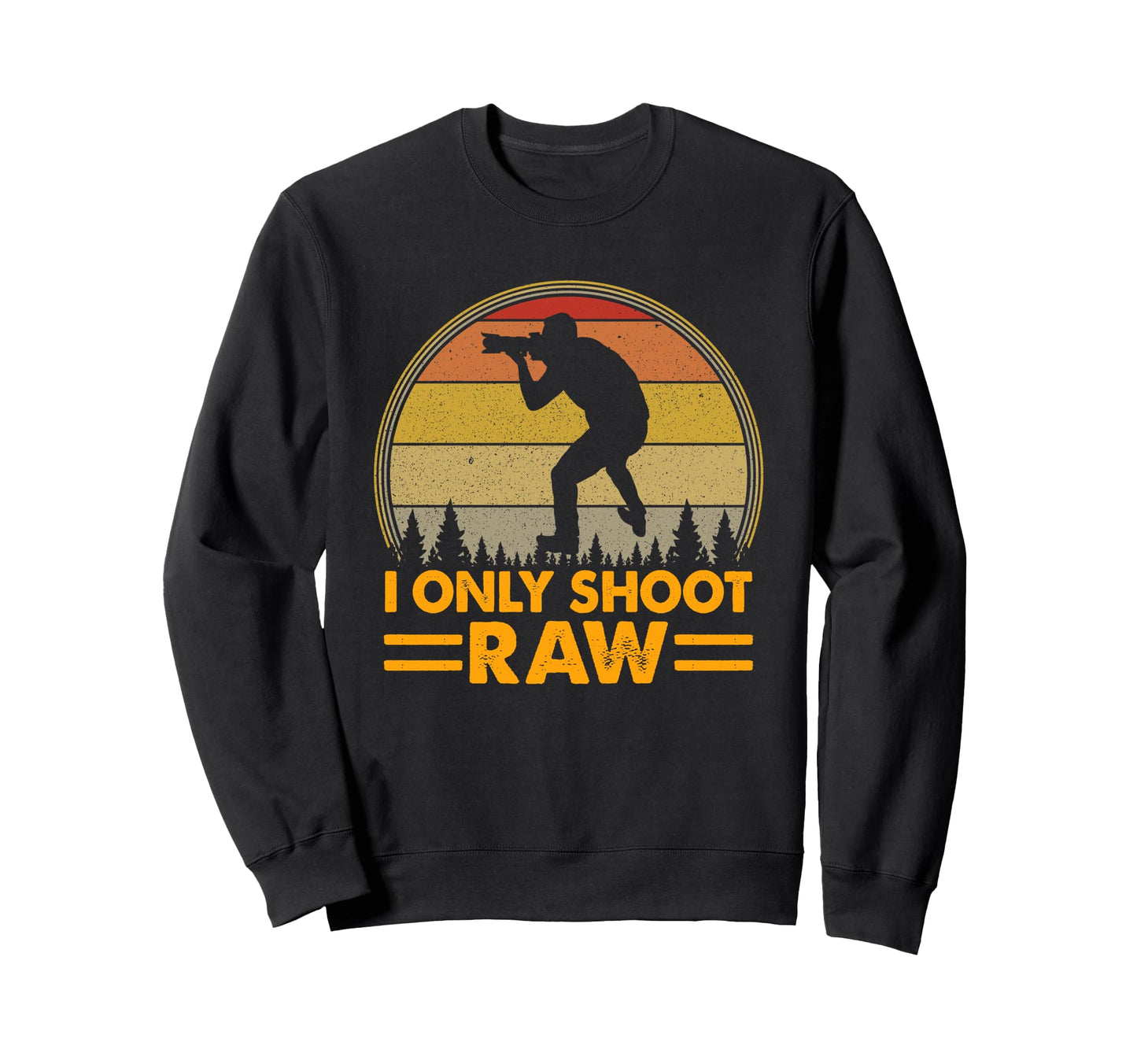 I Only Shoot Raw Camera Sweatshirt - Aesthetic Graphic for Adults - T-Shirt, Sweatshirt, Hoodie