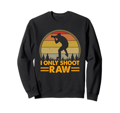 I Only Shoot Raw Camera Sweatshirt - Aesthetic Graphic for Adults - T-Shirt, Sweatshirt, Hoodie
