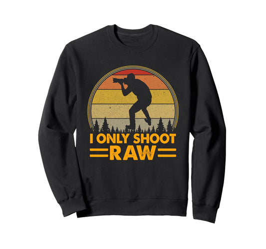 I Only Shoot Raw Camera Sweatshirt - Aesthetic Graphic for Adults - T-Shirt, Sweatshirt, Hoodie
