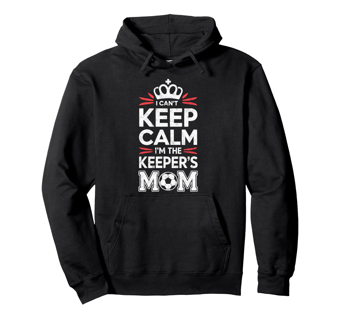 I Cant Keep Calm Im Keepers Soccer Mom Hoodie - Minimalist Print Men Women - T-Shirt, Sweatshirt, Hoodie