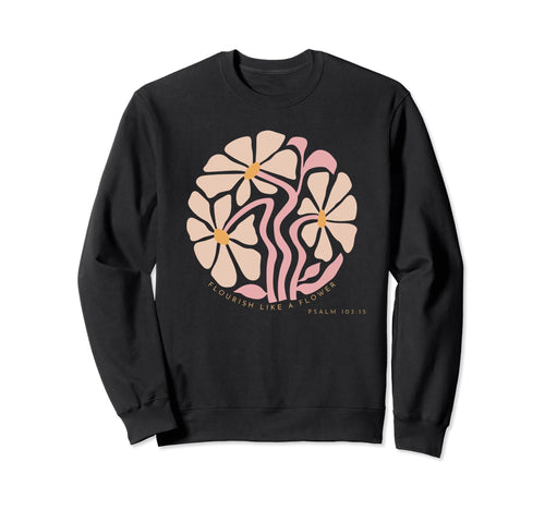 Flourish Like Flower Boho Christian Sweatshirt - Trendy Graphic Men Women - T-Shirt, Sweatshirt, Hoodie