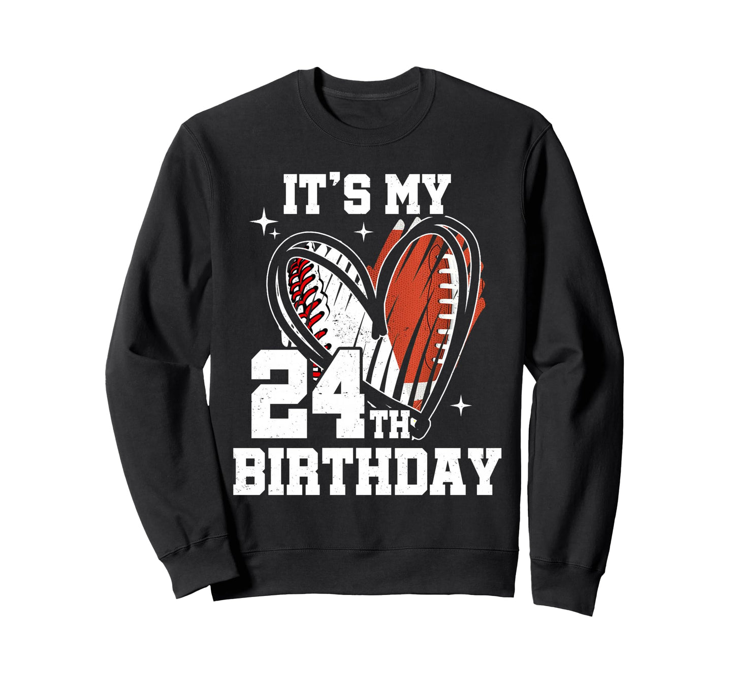 Its My 24Th Birthday Baseball Football Sweatshirt - Novelty Apparel Unisex - T-Shirt, Sweatshirt, Hoodie
