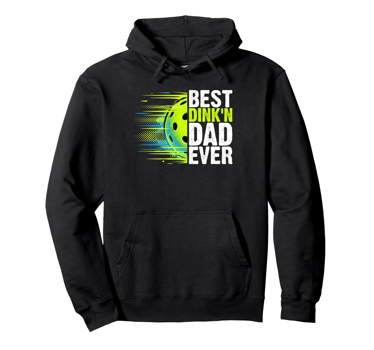 Best Dinkn Dad Ever Pickleball Paddle Hoodie - Aesthetic Graphic Men Women - T-Shirt, Sweatshirt, Hoodie