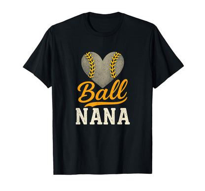 Ball Nana Baseball Softball Heart T-Shirt - Casual Everyday Wear Unisex - T-Shirt, Sweatshirt, Hoodie